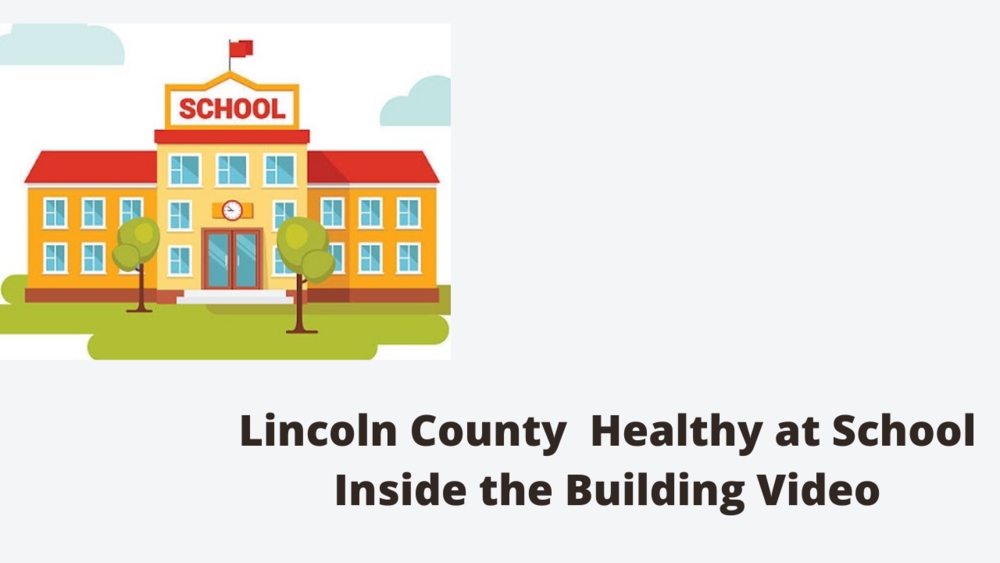 School house with description of Lincoln County Healthy at School Inside the Building Video 